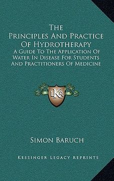 portada the principles and practice of hydrotherapy: a guide to the application of water in disease for students and practitioners of medicine (en Inglés)