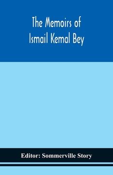 portada The memoirs of Ismail Kemal Bey (en Inglés)