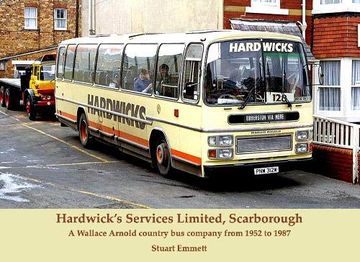 portada Hardwick'S Services Limited, Scarborough: A Wallace Arnold Country bus Company From 1952 to 1987 (in English)