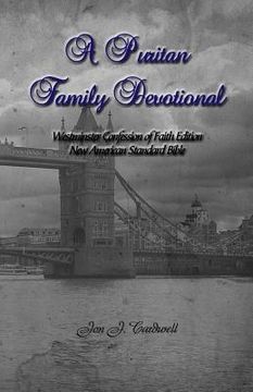 portada A Puritan Family Devotional: Westminster Confession of Faith Edition: New American Standard Bible (en Inglés)