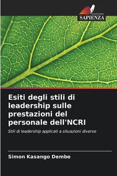 portada Esiti degli stili di leadership sulle prestazioni del personale dell'NCRI (en Italiano)
