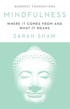 portada Mindfulness: Where it Comes From and What it Means (Buddhist Foundations) (en Inglés)