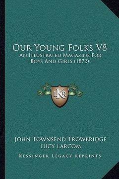 portada our young folks v8: an illustrated magazine for boys and girls (1872) (en Inglés)