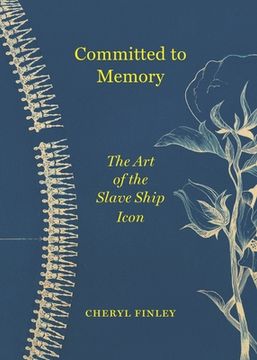 portada Committed to Memory: The art of the Slave Ship Icon (en Inglés)