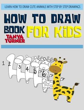 portada How to Draw Books for Kids: Learn How to Draw Cute Animals with Step by Step Drawings (in English)