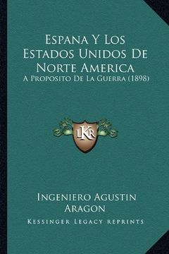 portada Espana y los Estados Unidos de Norte America: A Proposito de la Guerra (1898) (in Spanish)