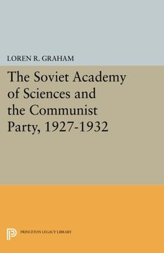 portada The Soviet Academy of Sciences and the Communist Party, 1927-1932 (Studies of the Harriman Institute, Columbia University) (en Inglés)