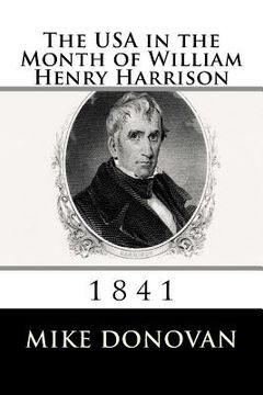 portada The USA in the Month of William Henry Harrison: 1841 (en Inglés)