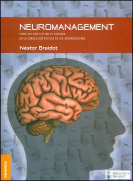 portada Neuromanagement Como Utilizar a Pleno el Cerebro en la Conduccion Exitosa de las Organizaciones