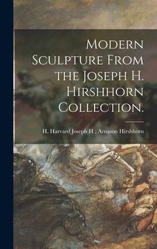 portada Modern Sculpture From the Joseph H. Hirshhorn Collection. (en Inglés)