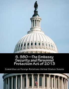 portada S. 980-The Embassy Security and Personnel Protection Act of 2013 (in English)