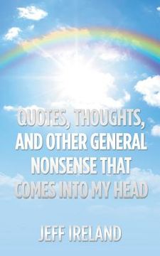portada Quotes, Thoughts, and Other General Nonsense That Comes into My Head (en Inglés)