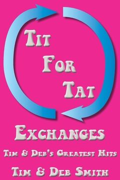 portada Tit for Tat Exchanges: Tim & Deb's Greatest Hits (en Inglés)