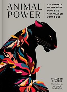 portada Animal Power: 100 Animals to Energize Your Life and Awaken Your Soul (en Inglés)