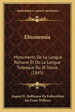 portada Elnonensia: Monuments De La Langue Romane Et De La Langue Tudesque Du IX Siecle (1845) (en Francés)