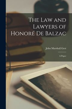 portada The Law and Lawyers of Honoré De Balzac: a Paper (en Inglés)