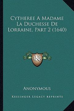 portada Cytheree A Madame La Duchesse De Lorraine, Part 2 (1640) (en Francés)