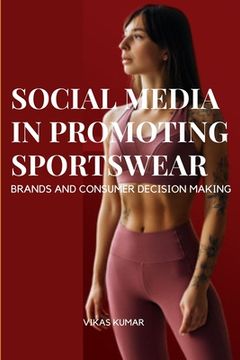 portada Influence of Social Media in Promoting Sportswear Brands and Consumer Decision Making (in English)