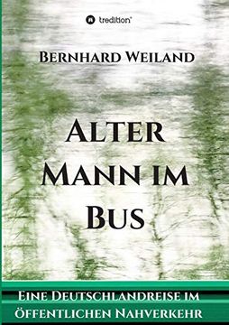 portada Alter Mann im Bus: Eine Deutschlandreise im Öffentlichen Nahverkehr 