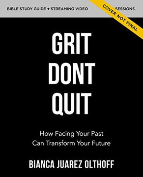 portada Grit Don'T Quit Study Guide With Dvd: How Facing Your Past can Transform Your Future (in English)