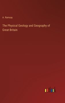 portada The Physical Geology and Geography of Great Britain (en Inglés)