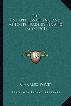 portada the unhappiness of england, as to its trade by sea and land (1701) (in English)