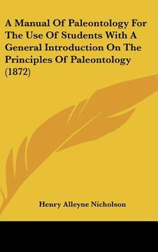 portada a manual of paleontology for the use of students with a general introduction on the principles of paleontology (1872) (en Inglés)