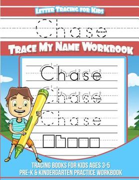 portada Chase Letter Tracing for Kids Trace my Name Workbook: Tracing Books for Kids ages 3 - 5 Pre-K & Kindergarten Practice Workbook (en Inglés)
