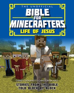 portada The Unofficial Bible for Minecrafters: Life of Jesus: Stories from the Bible told block by block (Unofficial Bible/Minecrafters)
