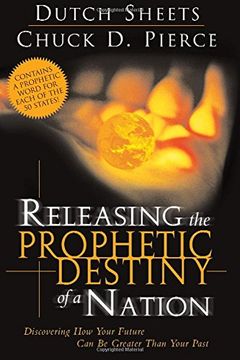 portada Releasing the Prophetic Destiny of a Nation: Discovering how Your Future can be Greater Than Your Past 