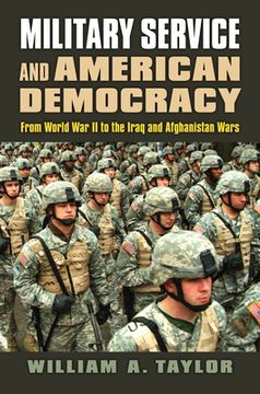 portada Military Service and American Democracy: From World War II to the Iraq and Afghanistan Wars (en Inglés)
