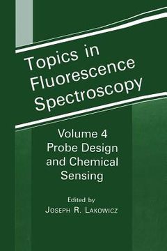 portada Topics in Fluorescence Spectroscopy: Volume 4: Probe Design and Chemical Sensing (en Inglés)