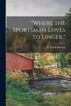 portada "Where the Sportsman Loves to Linger." (en Inglés)