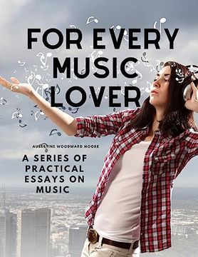 portada For Every Music Lover - A Series of Practical Essays on Music