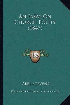 portada an essay on church polity (1847) an essay on church polity (1847) (en Inglés)