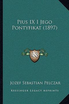 portada Pius IX I Jego Pontyfikat (1897) (en Polaco)