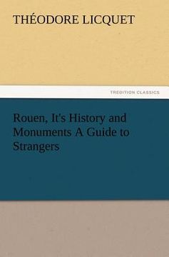 portada rouen, it's history and monuments a guide to strangers (en Inglés)