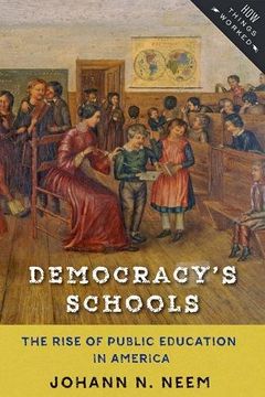 portada Democracy's Schools: The Rise of Public Education in America (How Things Worked)