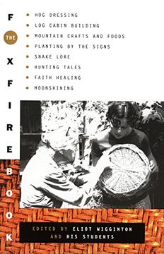 portada Foxfire 1: Hog Dressing, log Cabin Building, Mountain Crafts and Foods, Planting by the Signs, Snake Lore, Hunting Tales, Faith Healing, Moonshining (en Inglés)