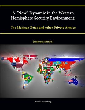 portada A "New" Dynamic in the Western Hemisphere Security Environment: The Mexican Zetas and other Private Armies [Enlarged Edition] (en Inglés)