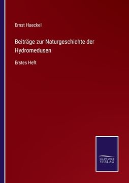 portada Beiträge zur Naturgeschichte der Hydromedusen: Erstes Heft (en Alemán)