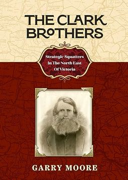 portada The Clark Brothers: Strategic Squatters in the North East of Victoria (en Inglés)