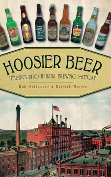 portada Hoosier Beer: Tapping Into Indiana Brewing History (en Inglés)