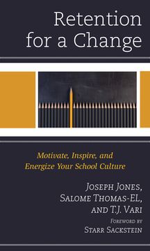 portada Retention for a Change: Motivate, Inspire, and Energize Your School Culture (in English)