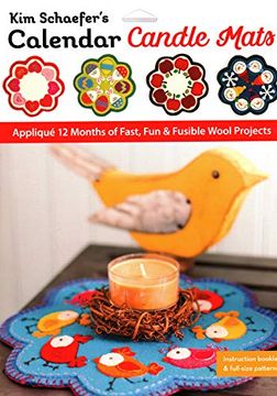 portada Kim Schaefer’S Calendar Candle Mats: Appliqué 12 Months of Fast, fun & Fusible Wool Projects (en Inglés)