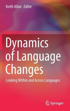 portada Dynamics of Language Changes: Looking Within and Across Languages (en Inglés)