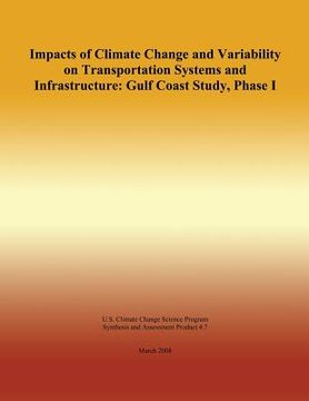 portada Impacts of Climate Change and Variability on Transportation Systems and Infrastructure: Gulf Coast Study, Phase I (en Inglés)