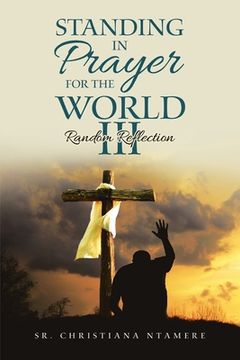 portada Standing In Prayer for the World III: Random Reflection (en Inglés)