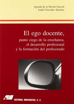 ego docente, el. punto ciego de la enseñanza, el desarrollo profesional y la formación del profesorado
