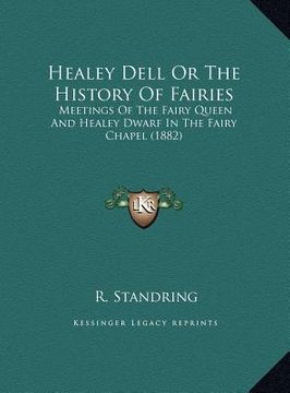 portada healey dell or the history of fairies: meetings of the fairy queen and healey dwarf in the fairy chapel (1882)